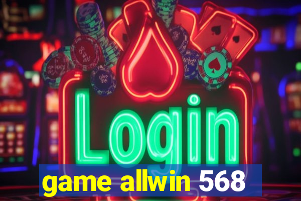 game allwin 568